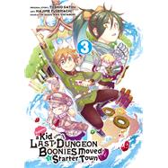 Suppose a Kid from the Last Dungeon Boonies Moved to a Starter Town 03 (Manga)