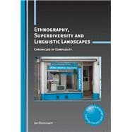 Ethnography, Superdiversity and Linguistic Landscapes Chronicles of Complexity