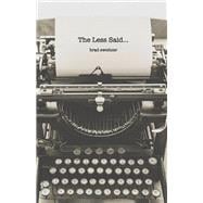 The Less Said... - new haiku & short poems -
