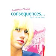 Consequences: Don't Call Me Baby