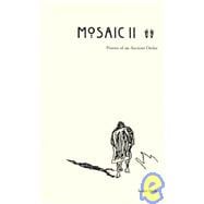 Mosaic II : Poems of an Ancient Order