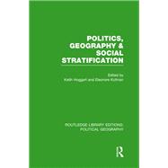 Politics, Geography and Social Stratification (Routledge Library Editions: Political Geography)