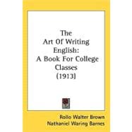 Art of Writing English : A Book for College Classes (1913)