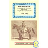 Wartime Ride : A Thousand Miles Through England on a Horse