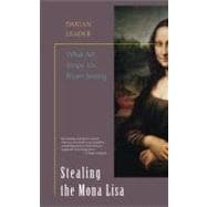 Stealing the Mona Lisa What Art Stops Us From Seeing