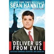 Deliver Us from Evil : Defeating Terrorism, Despotism, and Liberalism