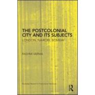 The Postcolonial City and Its Subjects: London, Nairobi, Bombay