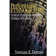 Performance Ethnography : Critical Pedagogy and the Politics of Culture