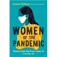 Women of the Pandemic Stories from the Frontlines of COVID-19