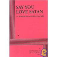 Say You Love Satan - Acting Edition