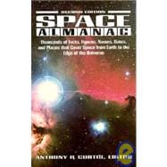 Space Almanac Thousands of Facts, Figures, Names, Dates, and Places that Cover Space from Earth to the Edge of the Universe.