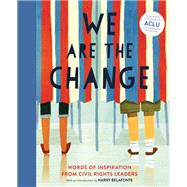 We Are the Change Words of Inspiration from Civil Rights Leaders (Books for Kid Activists, Activism Book for Children)