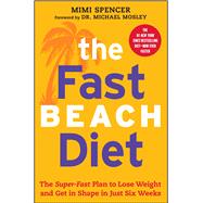 The Fast Beach Diet The Super-Fast Plan to Lose Weight and Get In Shape in Just Six Weeks