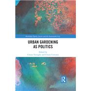 Urban Gardening As Politics