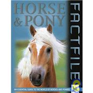 Horse & Pony Factfile An Essential Guide to the World of Horses and Ponies