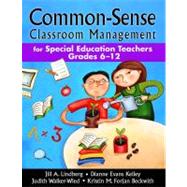 Common-sense Classroom Management for Special Education Teachers, Grades 6-12