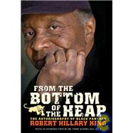 From the Bottom of the Heap : The Autobiography of Black Panther Robert Hillary King