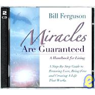Miracles Are Guaranteed: A Handbook for Living