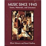 Music Since 1945 Issues, Materials, and Literature