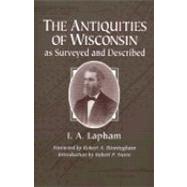 The Antiquities of Wisconsin: As Surveyed and Described
