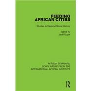 Feeding African Cities: Studies in Regional Social History