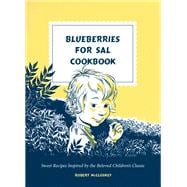 Blueberries for Sal Cookbook Sweet Recipes Inspired by the Beloved Children's Classic