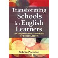 Transforming Schools for English Learners : A Comprehensive Framework for School Leaders