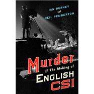 Murder and the Making of English Csi