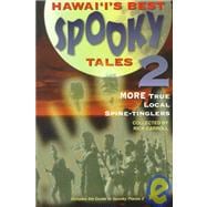 Hawaii's Best Spooky Tales Vol. 2 : More True Local Spine-Tinglers