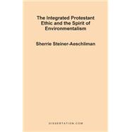 The Integrated Protestant Ethic and the Spirit of Environmentalism