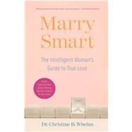 Marry Smart The Intelligent Woman's Guide to True Love