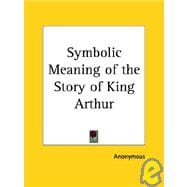 Symbolic Meaning of the Story of King Arthur