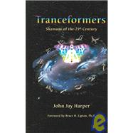 Tranceformers : Shamans of the 21st Century