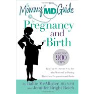 The Mommy MD Guide to Pregnancy and Birth More than 900 tips that 60 doctors who are also mothers use during their own pregnancies and births (Mommy MD Guides)