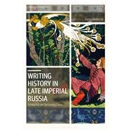 Writing History in Late Imperial Russia