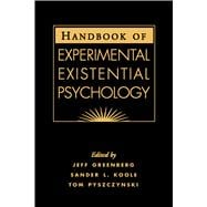 Handbook Of Experimental Existential Psychology