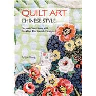 Quilt Art Chinese Style Decorate Your Home with Creative Patchwork Designs,9781602200401