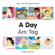 My First Bilingual Book–A Day (English–German)