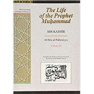 The Life of the Prophet Muhammad Volume 4 Al-Sira Al-Nabawiyya