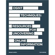 OSINT Techniques: Resources for Uncovering Online Information