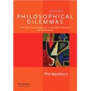 Philosophical Dilemmas A Pro and Con Introduction to the Major Questions and Philosophers