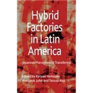 Hybrid Factories in Latin America Japanese Management Transferred