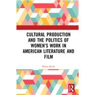 Cultural Production and the Politics of Women’s Work in American Literature and Film