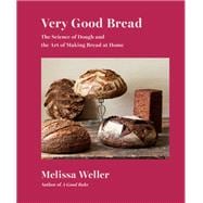 Very Good Bread The Science of Dough and the Art of Making Bread at Home: A Cookbook book cover, ISBN 9780593320402