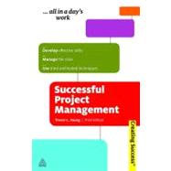 Successful Project Management : Develop Effective Skills, Manage the Risks, Use Tried and Tested Techniques