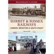 Bradshaw's Guide Surrey & Sussex Railways London, Brighton and South coast - Volume 11