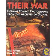 Their War : German Combat Photographs from the Archives of 