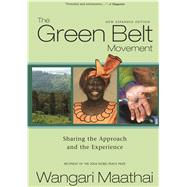 The Green Belt Movement: Sharing the Approach and the Experience