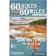 60 Hikes Within 60 Miles: San Antonio and Austin Including the Hill Country