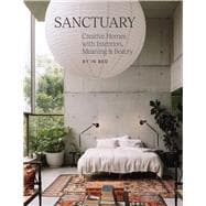 Sanctuary Creative Homes with Intention, Meaning and Beauty